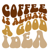 Fridge Magnet - Coffee is always a good idea