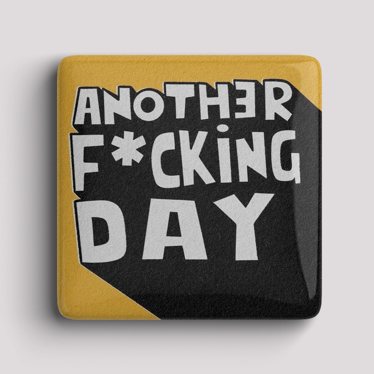 Fridge Magnet -Another F*cking Day