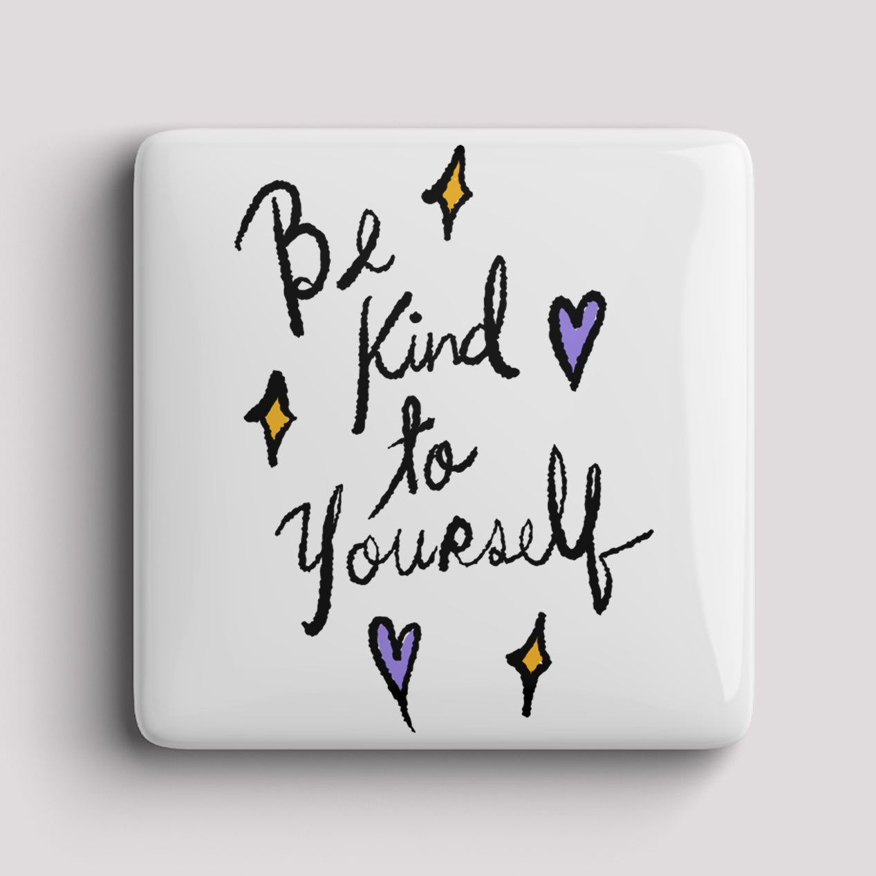 Fridge Magnet - Be Kind to yourself