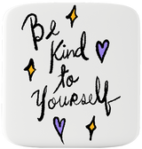 Fridge Magnet - Be Kind to yourself