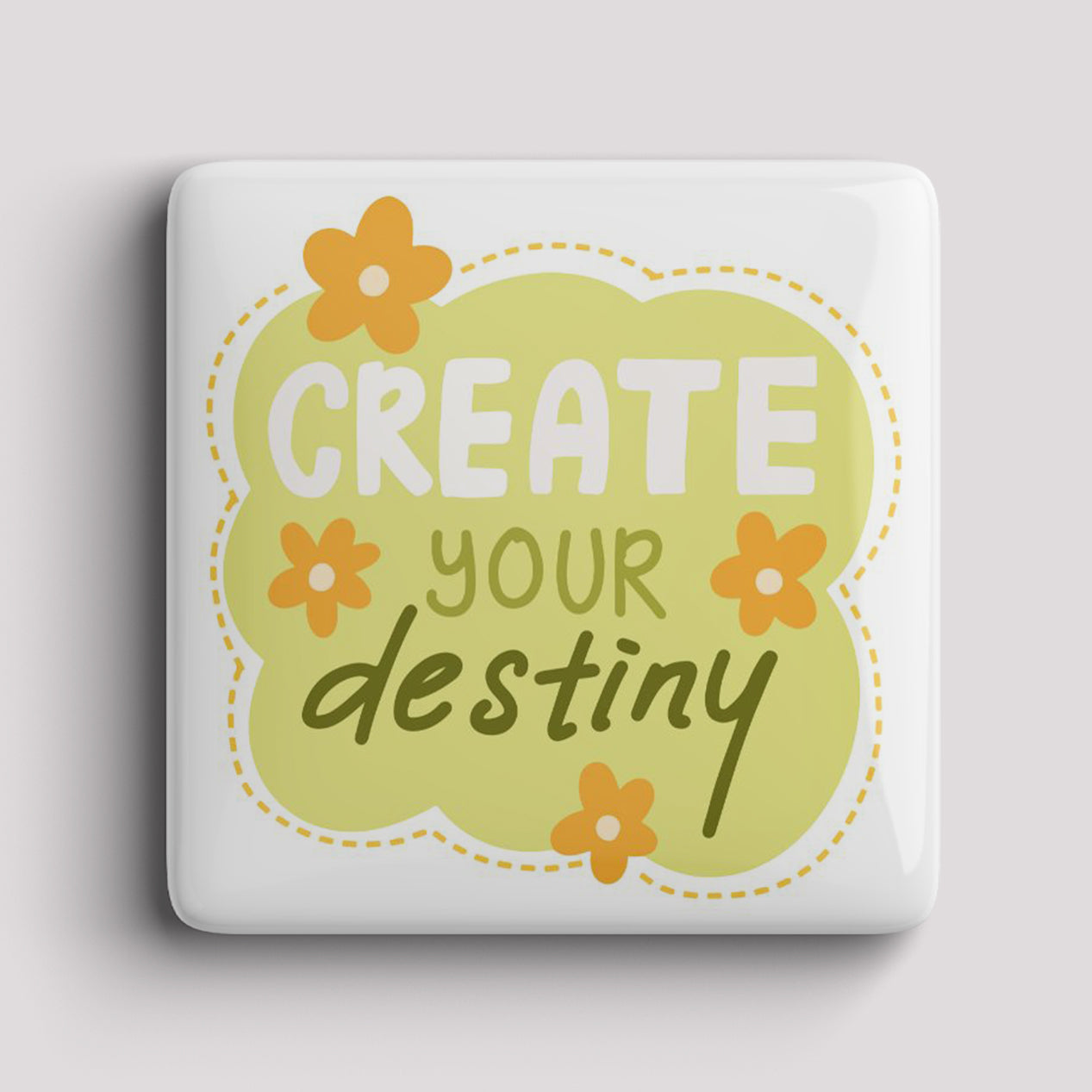 Fridge Magnet - Create your Destiny