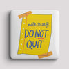 Fridge Magnet - Do Not Quit