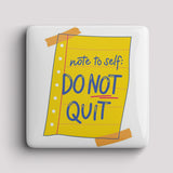 Fridge Magnet - Do Not Quit