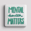 Fridge Magnet - Mental Health Matters