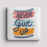 Fridge Magnet - Never Give Up