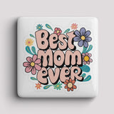 Fridge Magnet - Best Mom Ever