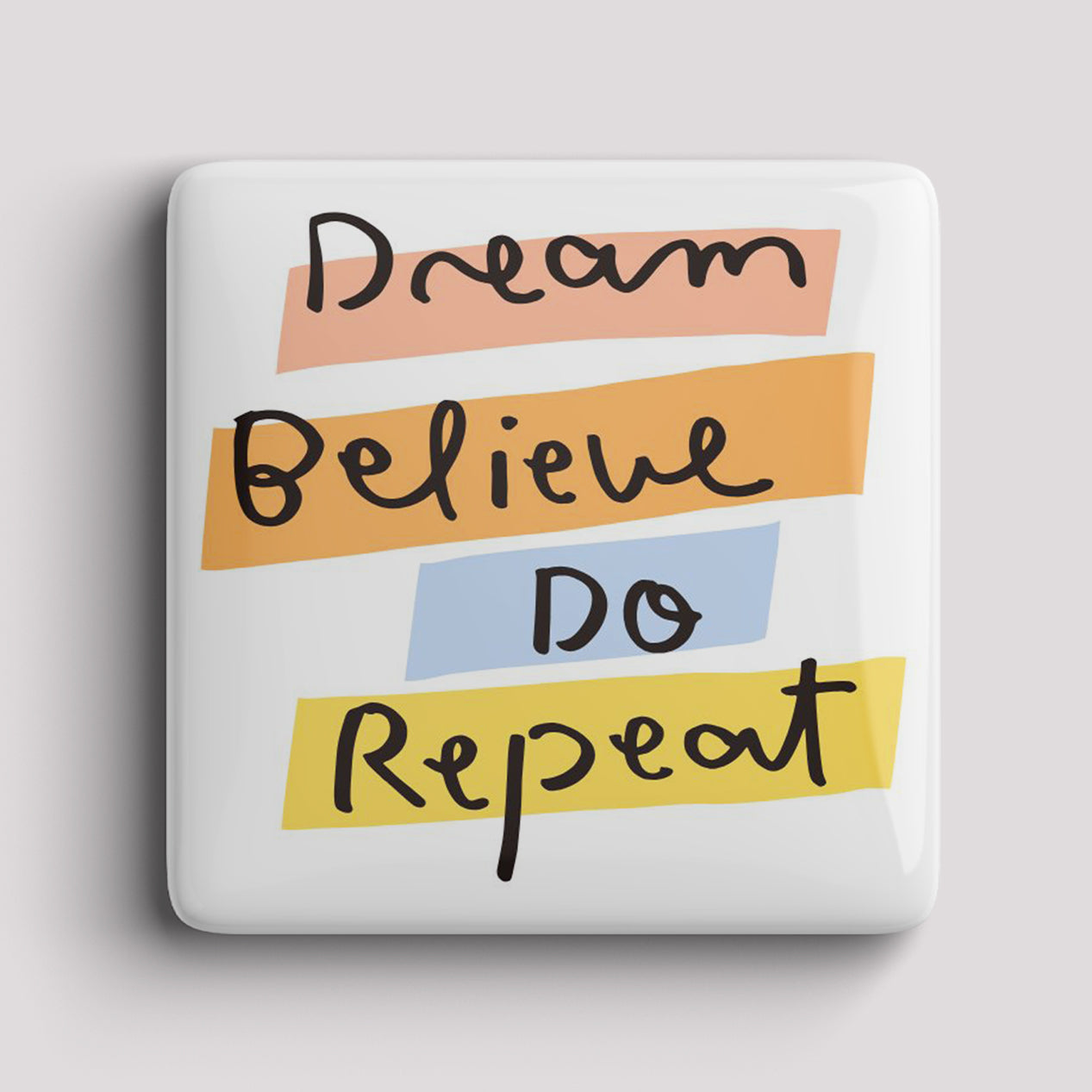 Fridge Magnet - Dream Believe do repeat