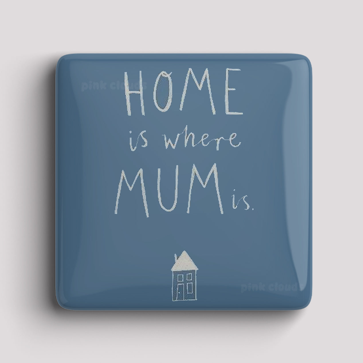 Fridge Magnet - Home is where MUM is