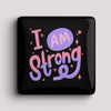Fridge Magnet - I am strong