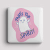 Fridge Magnet - that's the spirit