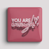 Fridge Magnet - u r enough