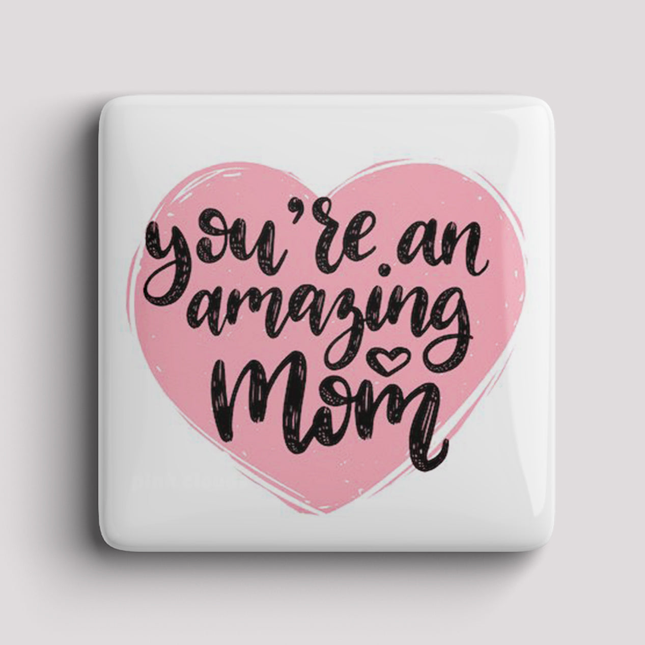 Fridge Magnet - you’re amazing Mom